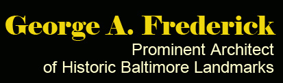 George A Frederick: Prominent Baltimore Architect